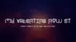 My Valentine Now St Font