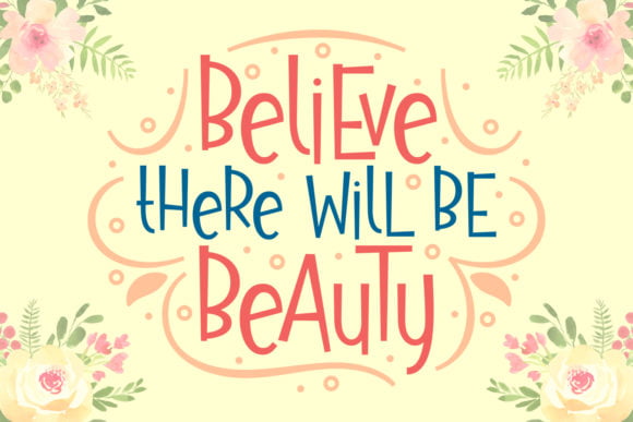 Believe There Will Be Beauty Font