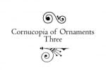 Cornucopia of Ornaments Three