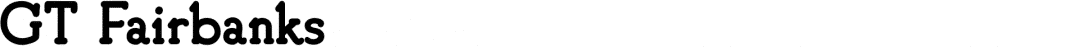 GT Fairbanks Font